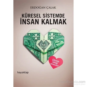 Küresel Sistemde İnsan Kalmak - Erdoğan Çalak