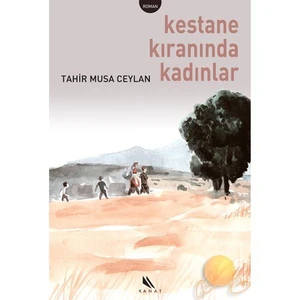 Kestane Kıranında Kadınlar-Tahir Musa Ceylan