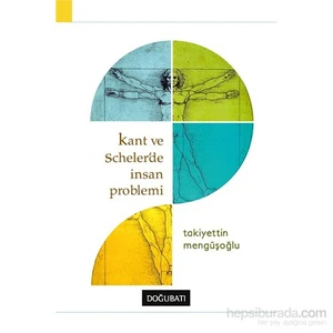Kant Ve Scheler’De İnsan Problemi-Takiyettin Mengüşoğlu