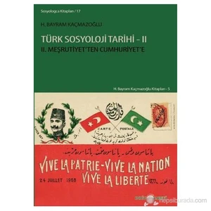 Türk Sosyoloji Tarihi - 2 (2. Meşrutiyet'Ten Cumhuriyet'E)-H. Bayram Kaçmazoğlu