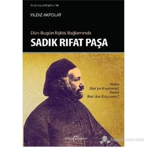Dün-Bugün İlişkisi Bağlamında Sadık Rıfat Paşa-Yıldız Akpolat