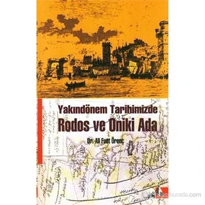 Yakındönem Tarihimizde Rodos Ve Oniki Ada-Ali Fuat Örenç