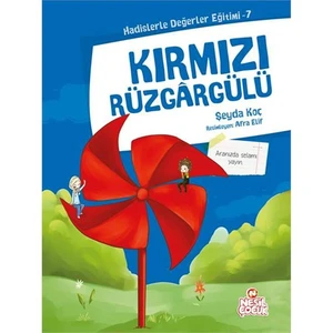 Hadislerle Değerler Eğitimi 7: Kırmızı Rüzgargülü-Şeyda Koç