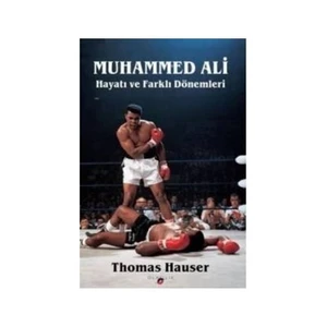 Muhammed Ali: Hayatı Ve Farklı Dönemleri-Thomas Hauser