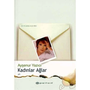Kadınlar Ağlar - Ayşenur Yazıcı