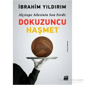 Alçıtepe Ailesinin Son Ferdi: Dokuzuncu Haşmet - İbrahim Yıldırım