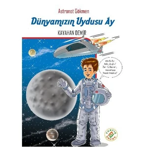 Astronot Gökmen 2: Dünyamızın Uydusu Ay-Kayahan Demir