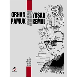 Zamansız Bir Karşılaşma - Orhan Pamuk / Yaşar Kemal - Sıddık Akbayır