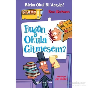 Bizim Okul Bi’ Acayip Bugün Okula Gitmesem ? - Dan Gutman