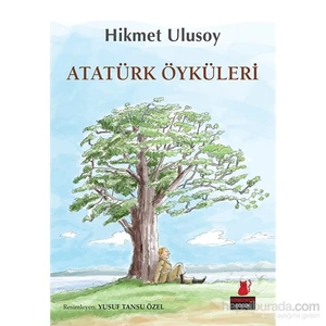 Atatürk Öyküleri - Hikmet Ulusoy