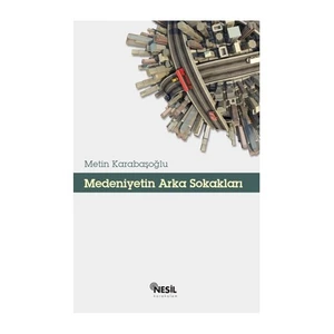 Medeniyetin Arka Sokakları - Metin Karabaşoğlu
