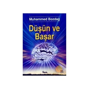 Doğru Düşünme Ve Başarma Sanatı - Muhammed Bozdağ