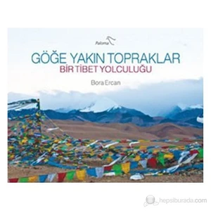 Göğe Yakın Topraklar - (Bir Tibet Yolculuğu)-Bora Ercan
