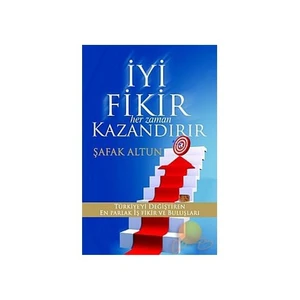 İyi Fikir Her Zaman Kazandırır - Şafak Altun