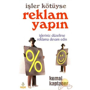 İşler Kötüyse Reklam Yapın