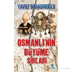 Osmanlı'Nın Büyüme Sırları-Yavuz Bahadıroğlu