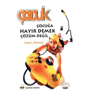 Çocuğa Hayır Demek Çözüm Değil-Mark L. Brenner
