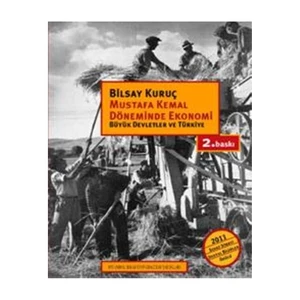 Mustafa Kemal Döneminde Ekonomi - (Büyük Devletler ve Türkiye) - Bilsay Kuruç
