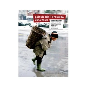 Eşitsiz Bir Toplumda Çocukluk – Çocuğun İyi Olma Halini Anlamak-Şaylan Uran