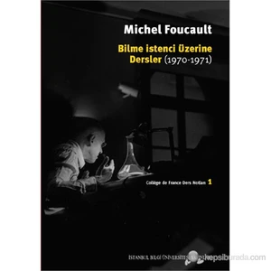 Bilme İstenci Üzerine Dersler 1970-1971 - (College De France Ders Notları)-Michel Foucault