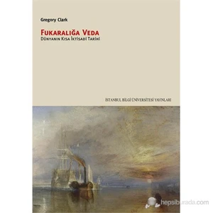 Fukaralığa Veda - Dünyanın En Kısa İktisat Tarihi - Gregory Clark