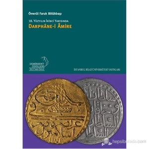 18. Yüzyılın İkinci Yarısında Darphane-İ Amire-Ömerül Faruk Bölükbaşı