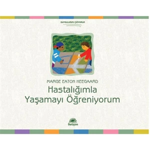 Hastalığımla Yaşamayı Öğreniyorum