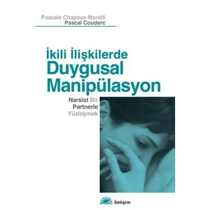 İkili İlişkilerde Duygusal Manipülasyon - Pascale Chapaux-Morelli