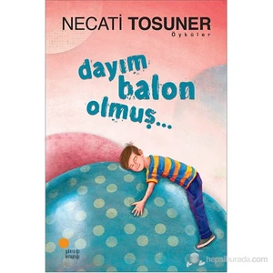 Dayım Balon Olmuş… - Necati Tosuner