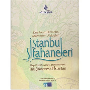 Karşılıksız Hizmetin Muhteşem Abideleri İstanbul Şifahaneleri