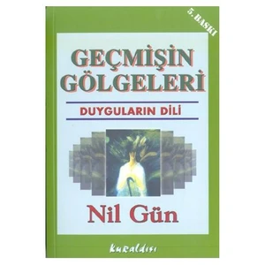 Geçmişin Gölgeleri: Duyguların Dili - Nil Gün