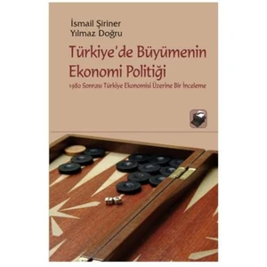 Türkiye’de Büyümenin Ekonomi Politiği