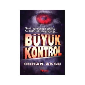 Büyük Kontrol - (Senin Gözlerinle Görüp, Kulaklarınla Duyuyorlar) - Orhan Aksu