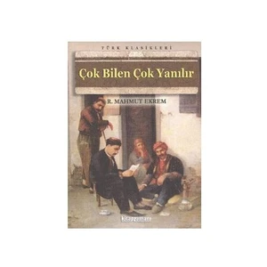 Çok Bilen Çok Yanılır - R.Mahmut Ekrem