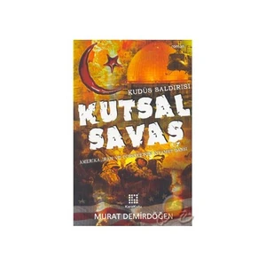 Kutsal Savaş / Kudüs Saldırısı / Amerika, İran Ve Türkiye'nin Kıyamet Dansı