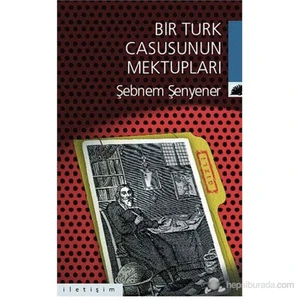 Bir Türk Casusunun Mektupları - Şebnem Şenyener