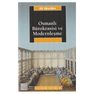 Osmanlı Bürokrasisi Ve Modernleşme - Ali Akyıldız