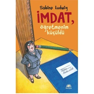 İmdat, Öğretmenim Küçüldü - Sabine Ludwig