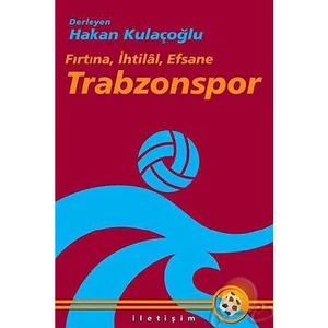 Fırtına, İhtilal, Efsane Trabzonspor - Hakan Kulaçoğlu