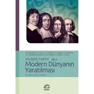 Modern Dünyanın Yaratılması - Felsefe Tarihi Cilt 2-F. Ribes