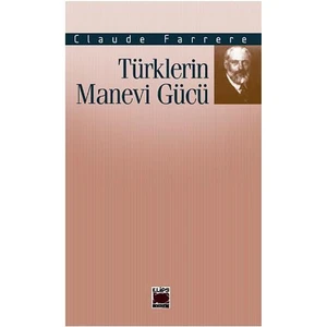 Türklerin Manevi Gücü-Claude Farrere
