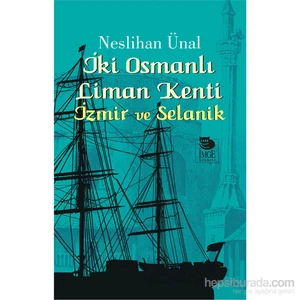 İki Osmanlı Liman Kenti-Neslihan Ünal