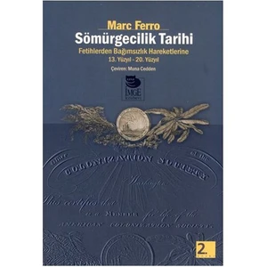 Sömürgecilik Tarihi / Fetihlerden Bağımısızlık Hareketlerine / 13. Yüzyıl - 20. Yüzyıl-Marc Ferro