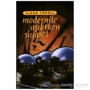Modernite Aşılırken Siyaset-İlhan Tekeli