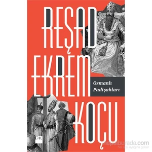 Osmanlı Padişahları - Reşad Ekrem Koçu