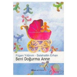 Beni Doğurma Anne