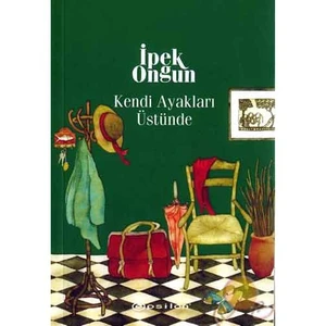 Kendi Ayakları Üstünde - Bir Genç Kızın Gizli Defteri 3 - İpek Ongun
