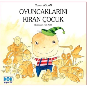 Kök Yayıncılık Oyuncaklarını Kıran Çocuk