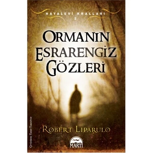 Ormanın Esrarengiz Gözleri: Hayalevi Kralları 2 - Robert Liparulo
