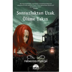 Sonsuzluktan Uzak Ölüme Yakın - Rebecca Maizel